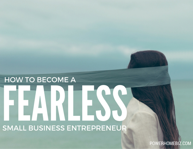 How to Become a Fearless Small Business Owner