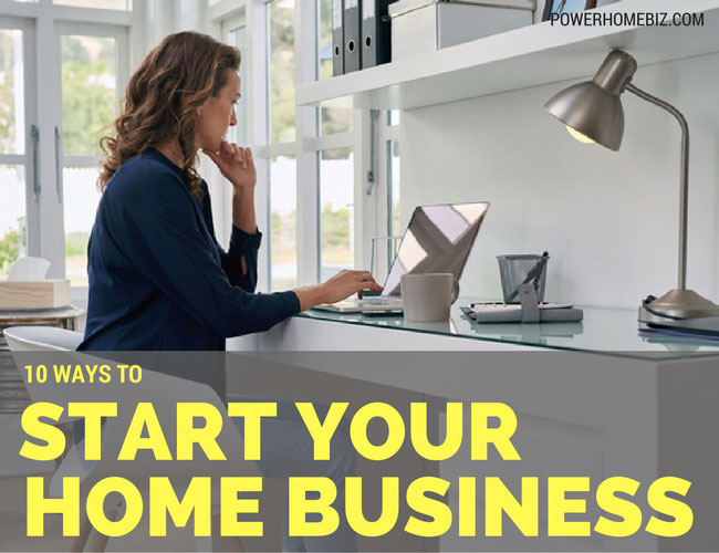 10 Ways to Start Your Home Business