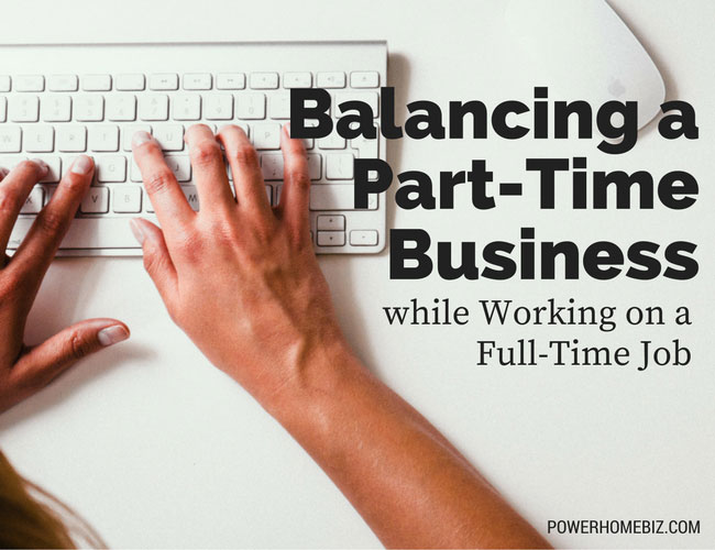 Balancing a Part-Time Business While Working on a Full-Time Job