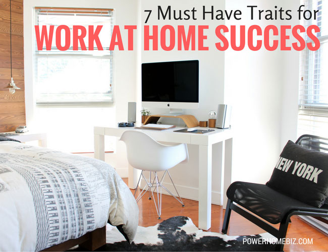 7 Must-Have Traits For Work At Home Success