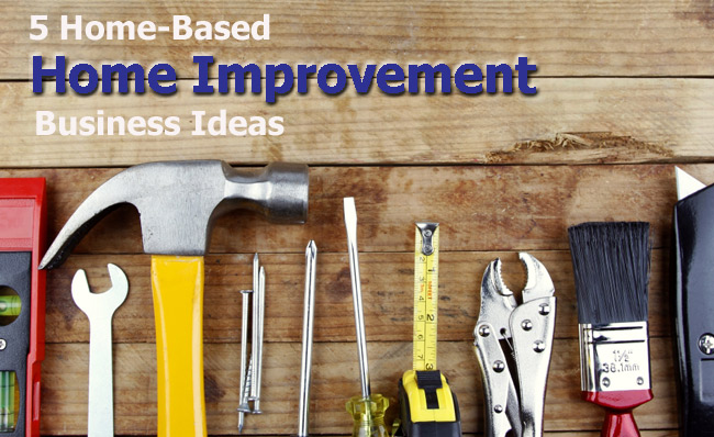 home-based home improvement business ideas