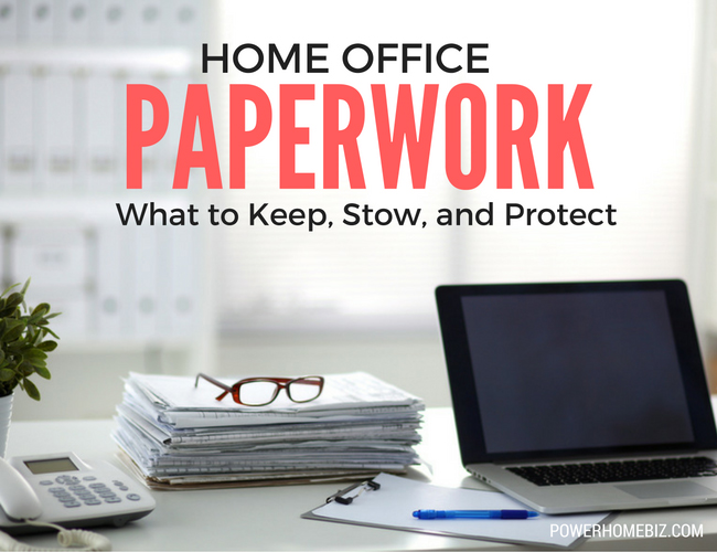 Home Office Paperwork: What to Keep, Stow and Protect