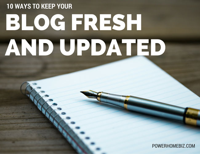 10 Ways to Keep Your Blog Fresh and Updated