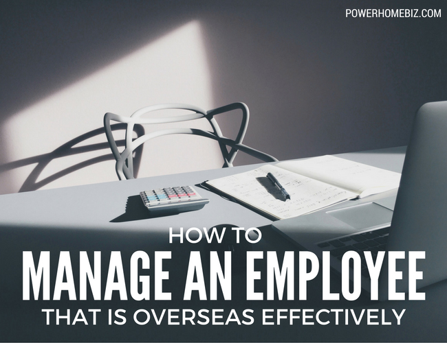 How to Manage an Employee that is Overseas Effectively