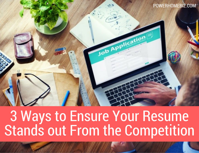 3 Ways to Ensure Your Resume Stands out From the Competition