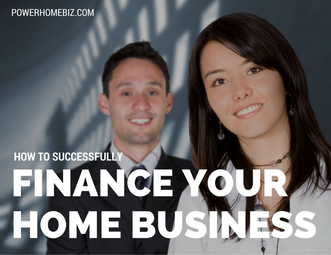 How to Successfully Finance Your Home-Based Business