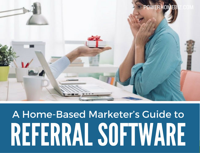 A Home-Based Marketer’s Guide to Referral Software