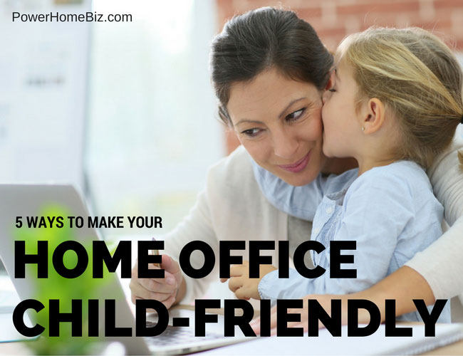 5 Ways to Make Your Home Office Child-Friendly