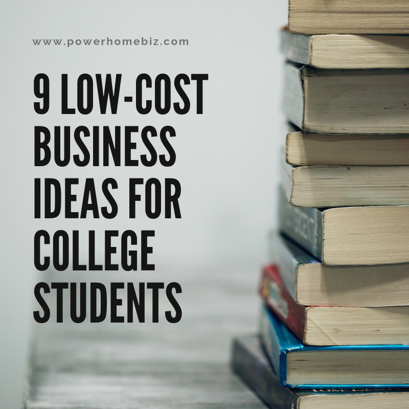 9 Low-Cost Business Ideas for College Students